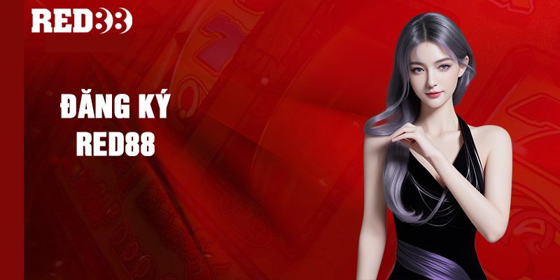 Hướng dẫn chi tiết các bước Đăng ký RED88