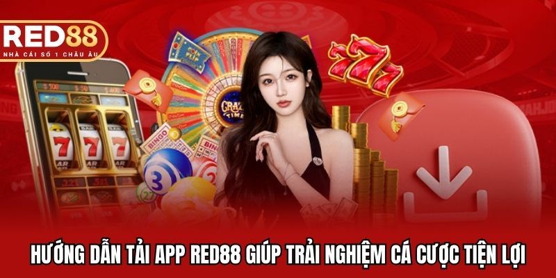 Hướng dẫn Tải app RED88 chi tiết cho từng thiết bị